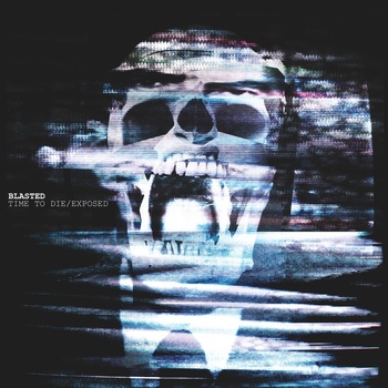 Blasted - Exposed / Time To Die - 7